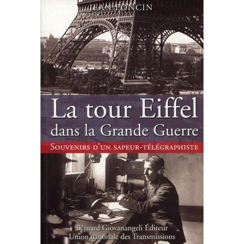 La Tour Eiffel Dans La Grande Guerre - Souvenirs D'un Sapeur-Télégraphiste