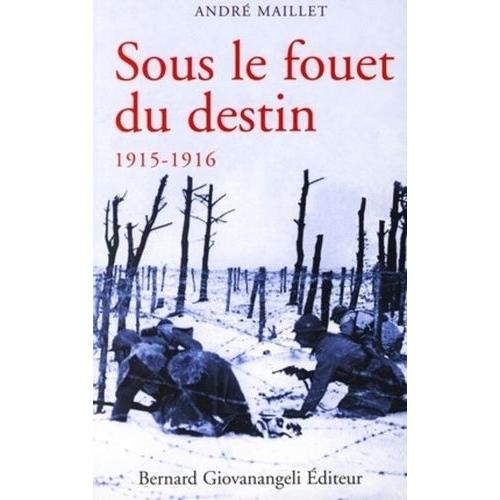 Sous Le Fouet Du Destin - Histoire D'une Âme Aux Jours Héroïques 1915-1916