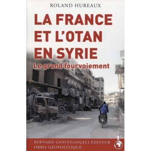 La France Et L'otan En Syrie - Le Grand Fourvoiement