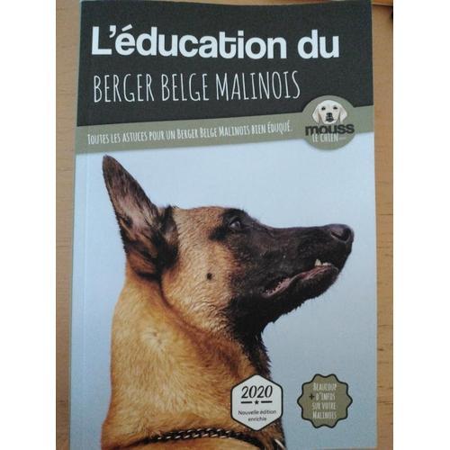 L'éducation Du Berger Belge Malinois - Toutes Les Astuces Pour Un Berger Belge Malinois Bien Éduqué