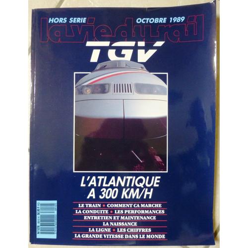 Hors Série D'octobre 1989 De La Vie Du Rail : Tgv L'atlantique À 300 Km/H. Avec Un Cadeau En Prime