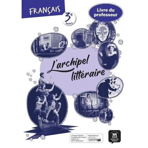Français 3e L'archipel Littéraire - Livre Du Professeur