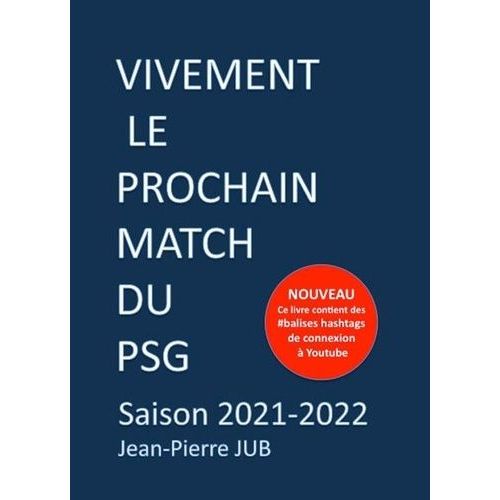 Vivement Le Prochain Match Du Psg - Saison 2021-2022