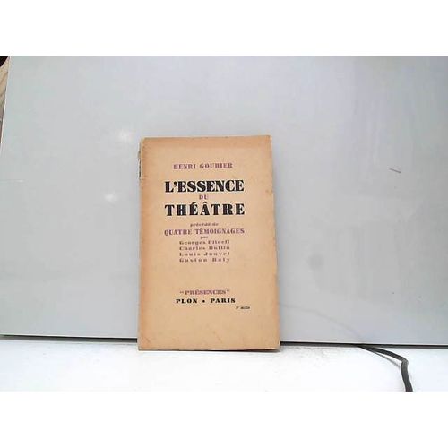 Henri Gouhier,... L'essence Du Théâtre : . Nouvelle Édition