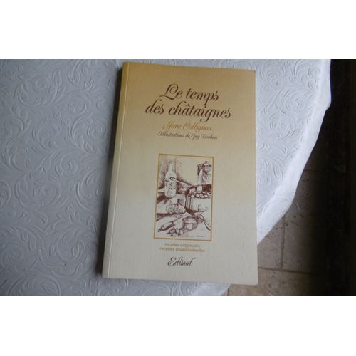 Livre Recettes Culinaires , Gastronomie , Cuisine ; Le Temps Des Châtaignes - Recettes Originales , Recettes Traditionnelles - Illustrations Toubon