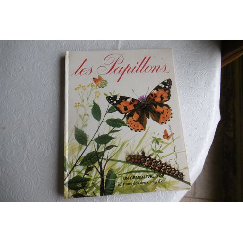 Les Papillons Beau Livre Ancien ( 1971 ) Très Belles Illustrations Couleur De François Crozat Et Saint - Justh - Un Grand Livre D'or - George Ordish