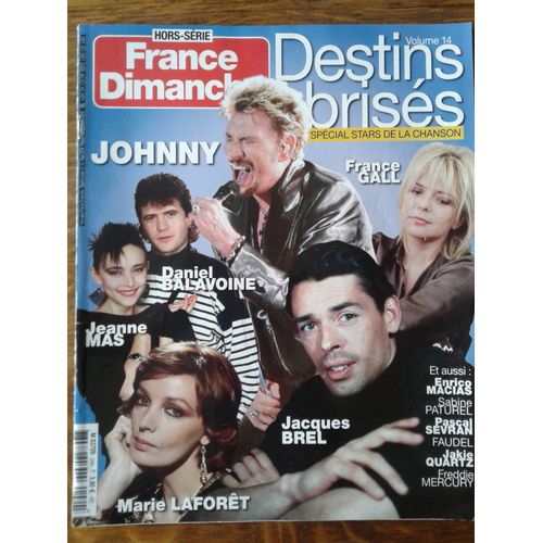 France Dimanche Destins Brisés N° 14 Spécial Stars De La Chanson: Johnny Daniel Balavoine Jeanne Mas Marie Laforêt Jacques Brel France Gall Freddie Mercury Faudel Enrico Mathias...