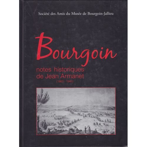 Bourgoin Notes Historiques De Jean Armanet (1863 - 1945°