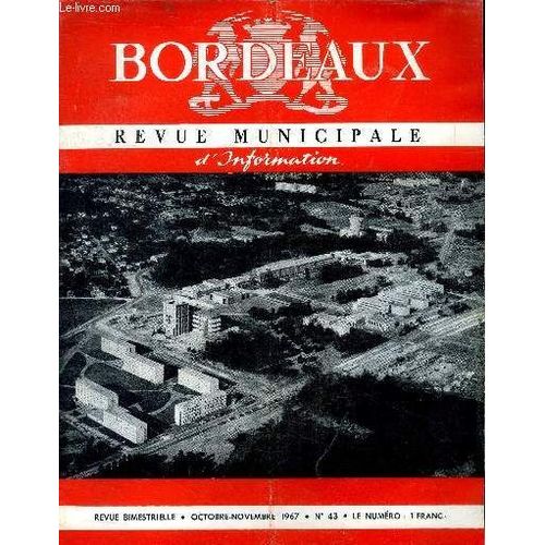 Bordeaux Revue Municipale D Information N°43 Octobre Novembre 1967 Sommaire: M. Jacques Chaban-Delmas; Maire De Bordeaux Depuis 20 Ans; L Ensemble Choral De Bordeaux; Des Bordelais À La Biennale De(...)
