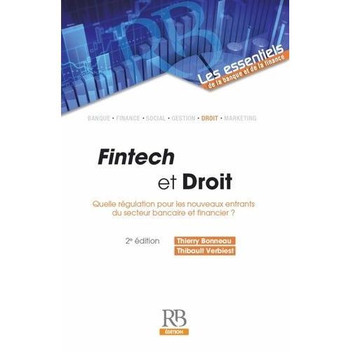 Fintech Et Droit - Quelle Régulation Pour Les Nouveaux Entrants Du Secteur Bancaire Et Financier ?