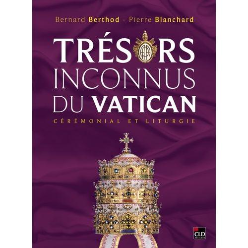 Trésors Inconnus Du Vatican - Cérémonial Et Liturgie