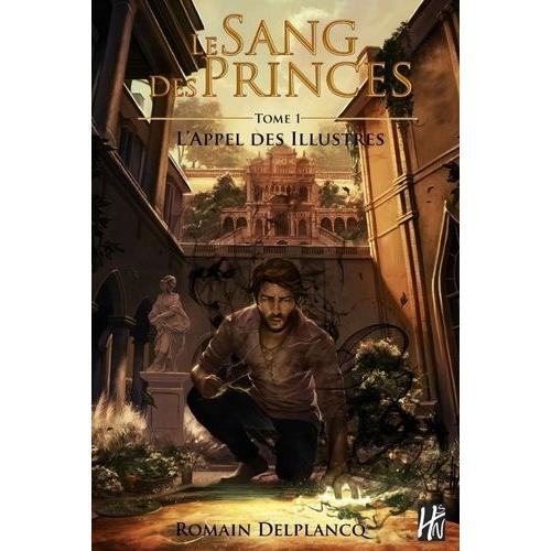 Le Sang Des Princes Tome 1 - L'appel Des Illustres