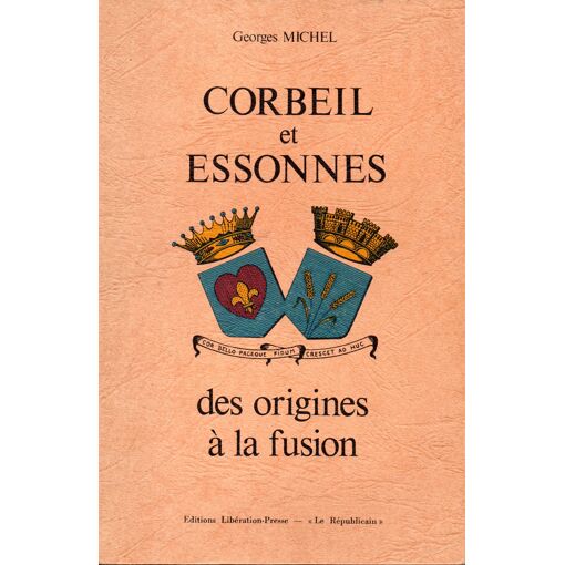 Corbeil Et Essonnes- Des Origines À La Fusion