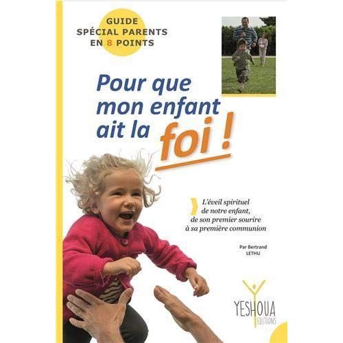 Pour Que Mon Enfant Ait La Foi