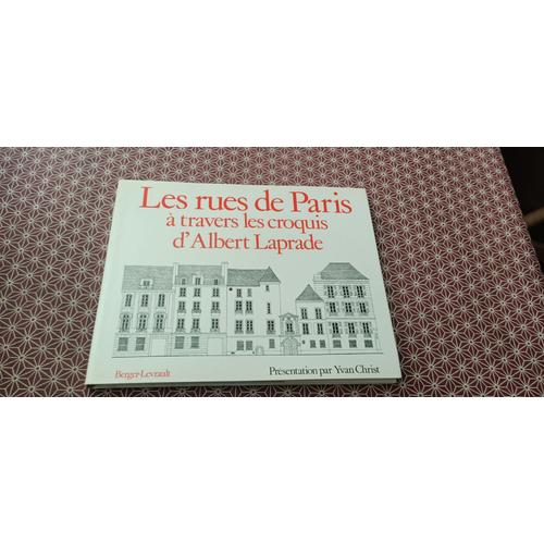 Les Rues De Paris À Travers Les Croquis D(')Albert Laprade - Présentation Par Yvan Christ. Edition Berger-Levrault 1987 - Édition Augmentée De 12 Planches