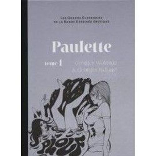Album Bd Les Grands Classiques De La Bande Dessinée Érotique " Paulette" Tome 1 Wolinski Pichard ,Dos Toilé Noir 2016