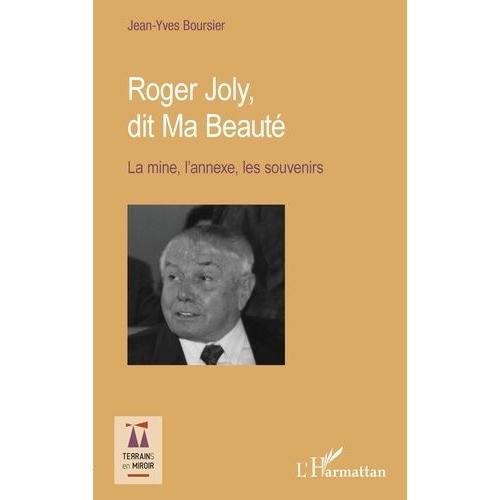 Roger Joly, Dit Ma Beauté - La Mine, L'annexe, Les Souvenirs