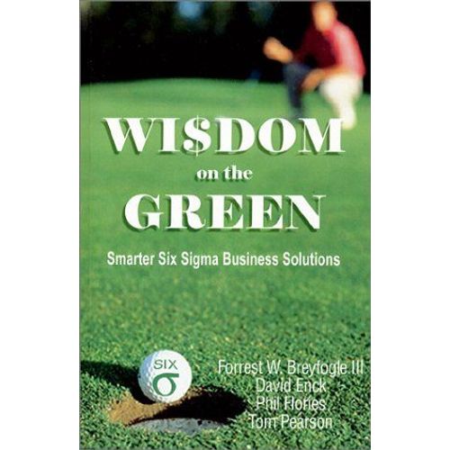 Wisdom On The Green: Smarter Six Sigma Business Solutions