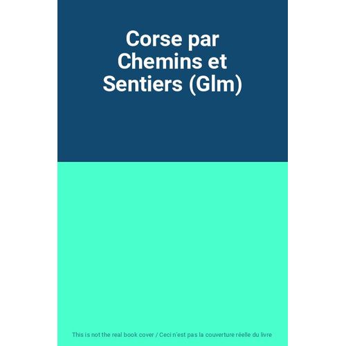Corse Par Chemins Et Sentiers (Glm)