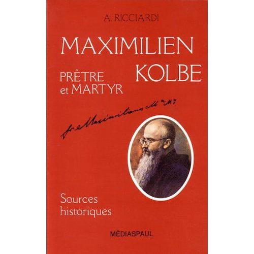 Maximilien Kolbe, Prêtre Et Martyr...