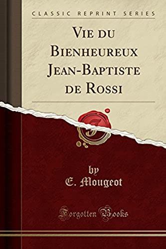 Mougeot, E: Vie Du Bienheureux Jean-Baptiste De Rossi (Class