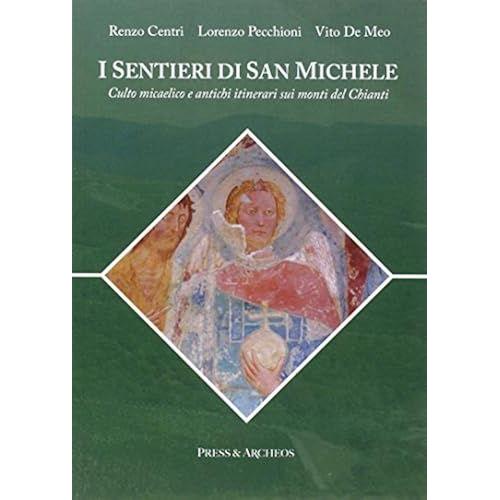 I Sentieri Di San Michele. Culto Micaelico E Antichi Itinerari Sui Monti Del Chianti