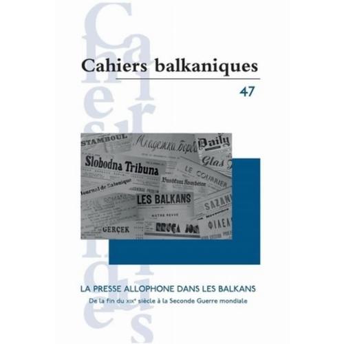 La Presse Allophone Dans Les Balkans - De La Fin Du Xixe Siècle À La Seconde Guerre Mondiale