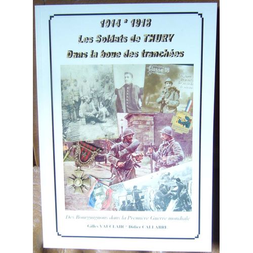 1914 - 1918 Les Soldats De Thury Dans La Boue Des Tranchées - Volume 2