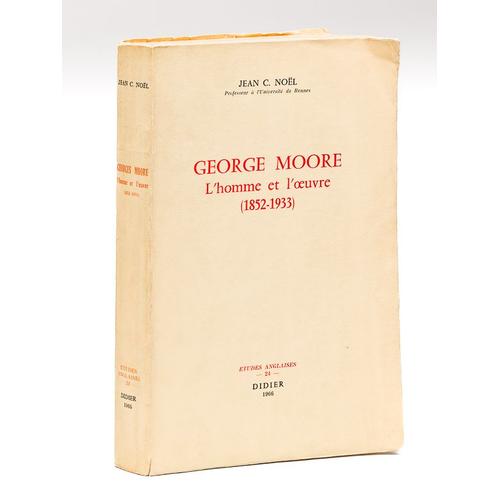 George Moore. L'homme Et L'oeuvre (1852-1933)