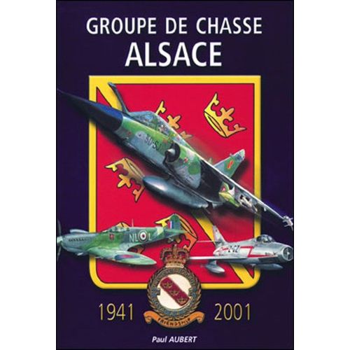 Le Groupe De Chasse Alsace 1941 A 2001 60 Ans D Existence
