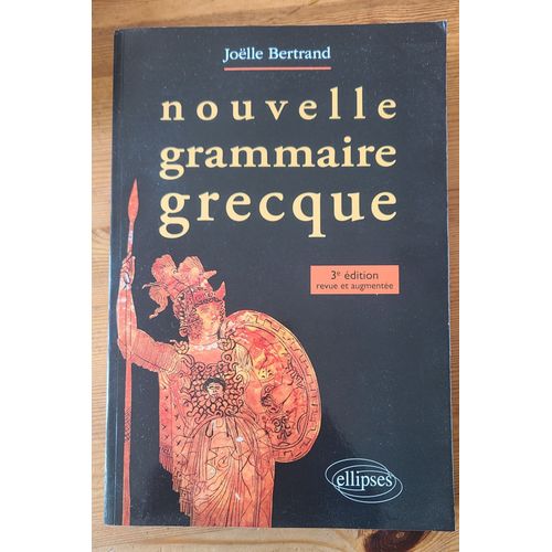 Nouvelle Grammaire Grecque, Joëlle Bertrand, 3ème Édition (2018)