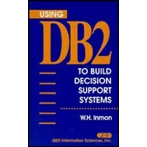 Using Db2 To Build Decision Support Systems
