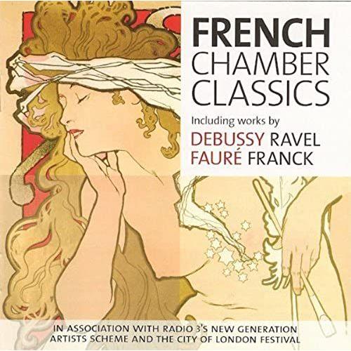 French Chamber Classics - Debussy: Syrinx / Ravel: Gaspard De La Nuit / Faure: 5 Melodies De Venise / Franck: Sonata For Violin And Piano In A Major.