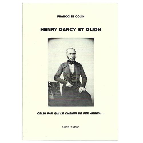 Henry Darcy Et Dijon : Celui Par Qui Le Chemin De Fer Arriva