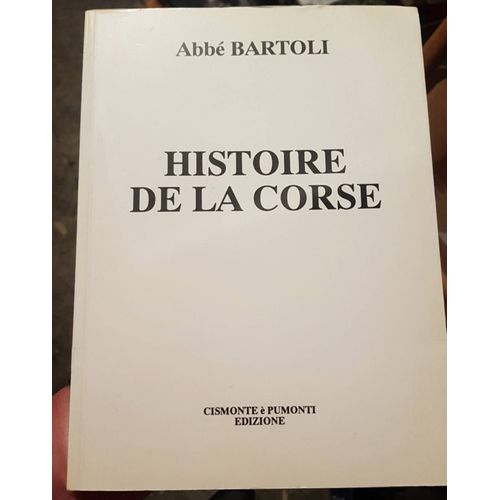 Histoire De La Corse Abbe Bartoli    Cismonte Pumonti Edizione