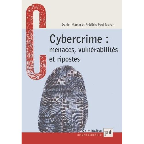 Cybercrime : Menaces, Vulnérabilités Et Ripostes