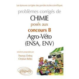 Problèmes Corrigés De Chimie Posés Au Concours B Agro-Véto (Ensa Et Env ...