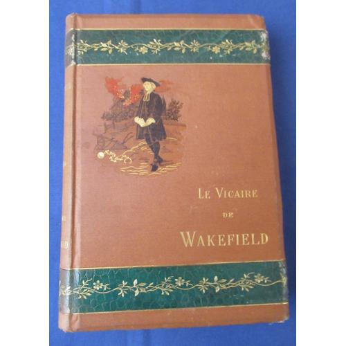 Le Vicaire De Wakefield. Traduction Nouvelle Et Complète Par B.-H. Gausseron