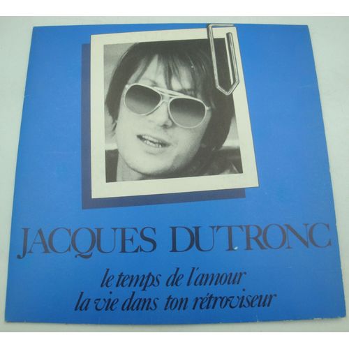 Jacques Dutronc Le Temps De L'amour/La Vie Dans Ton Rétroviseur Sp 7" 1980 Gaumont