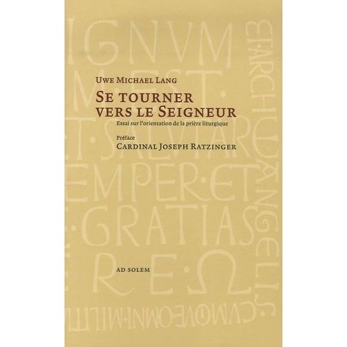 Se Tourner Vers Le Seigneur - L'orientation De La Prière Liturgique