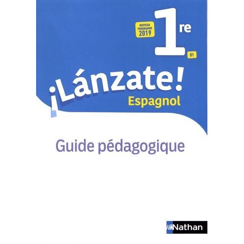 Espagnol 1re B1 Lanzate! - Guide Pédagogique