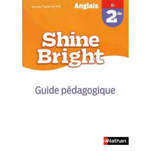 Anglais 2de B1 Shine Bright - Guide Pédagogique