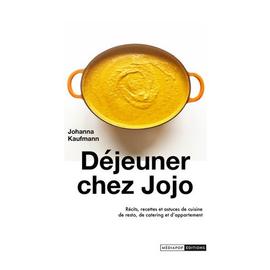 Déjeuner chez Jojo: Récits, recettes et astuces de cuisine de resto, de catering et d'appartement