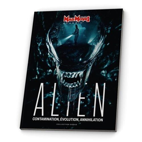 Mad Movies Hors-Série Classic N° 7 _ Alien : Contamination, Évolution, Annihilation : Ridley Scott (130 Pages) _ Août 2024