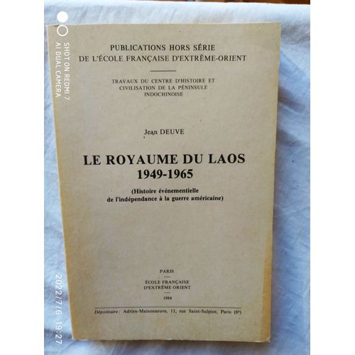 Jean Deuve, Le Royaume Du Laos 1949-1965, Histoire Événementielle De L'indépendance À La Guerre Américaine, Ecole Française D'extrême Orient, 1984,