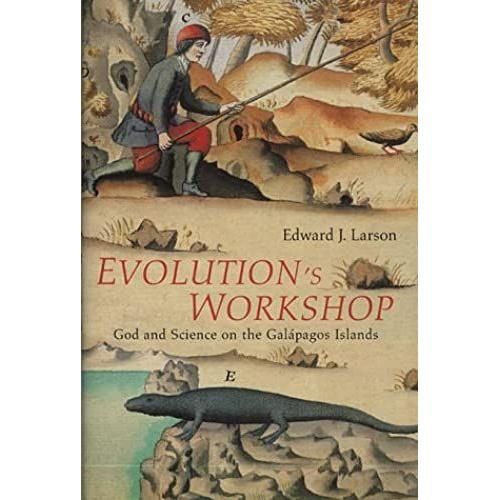 Evolution's Workshop: God And Science On The Galapagos Islands