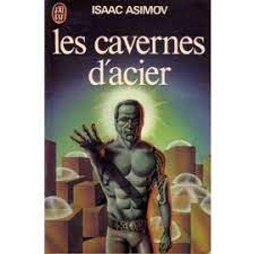 Les Cavernes D'acier - Isaac Asimov (J'ai Lu, 1978)