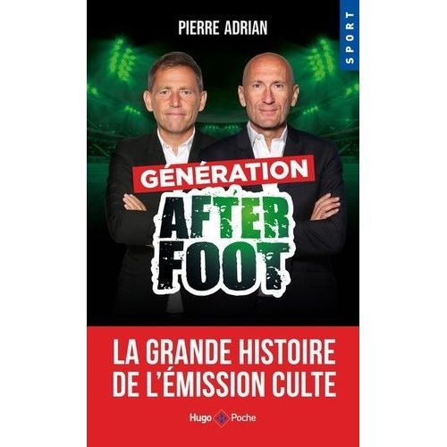 Génération After Foot - La Grande Histoire De L'émission Culte