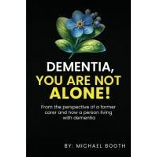 Dementia, You Are Not Alone!