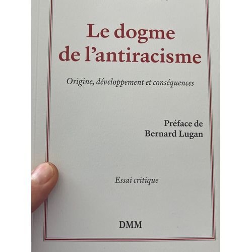 Le Dogme De L'antiracisme - Origine, Développement Et Conséquences